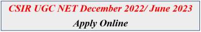 CSIR UGC NET December 2022/ June 2023 - Apply Online