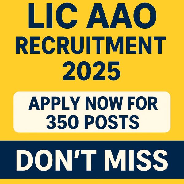 LIC AAO Recruitment 2025 – Apply Now for 350 Posts, Don’t Miss